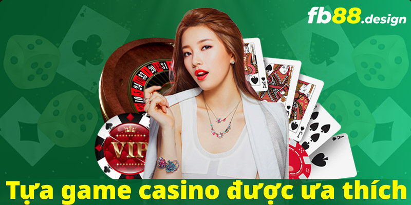 Tựa game casino được ưa thích